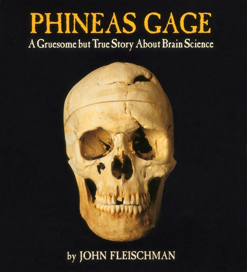 Phineas Gage (A Gruesome but True Story About Brain Science) by John Fleischman, 9780618494781