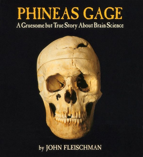 Phineas Gage (A Gruesome but True Story About Brain Science) by John Fleischman, 9780618494781