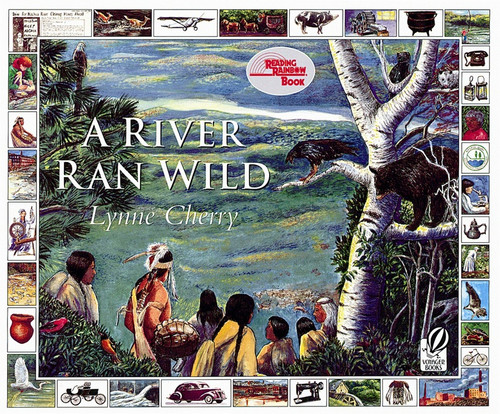 A River Ran Wild (An Environmental History) by Lynne Cherry, Lynne Cherry, 9780152163723