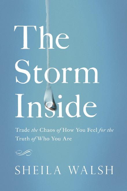 The Storm Inside (Trade the Chaos of How You Feel for the Truth of Who You Are) - 9780718081454 by Sheila Walsh, 9780718081454