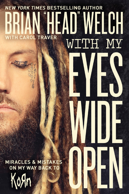 With My Eyes Wide Open (Miracles and Mistakes on My Way Back to KoRn) - 9780718091507 by Brian "Head" Welch, 9780718091507