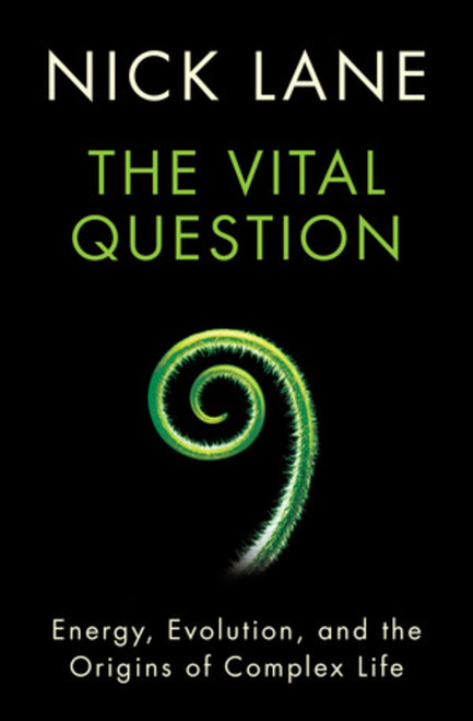 The Vital Question (Energy, Evolution, and the Origins of Complex Life) - 9780393088816 by Nick Lane