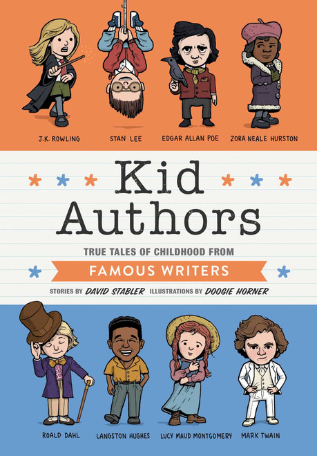 Kid Authors (True Tales of Childhood from Famous Writers) by David Stabler, Doogie Horner, 9781594749872