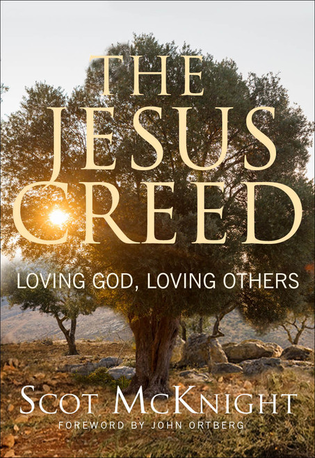 The Jesus Creed (Loving God, Loving Others - 15th Anniversary Edition) by Scot McKnight, 9781612615783