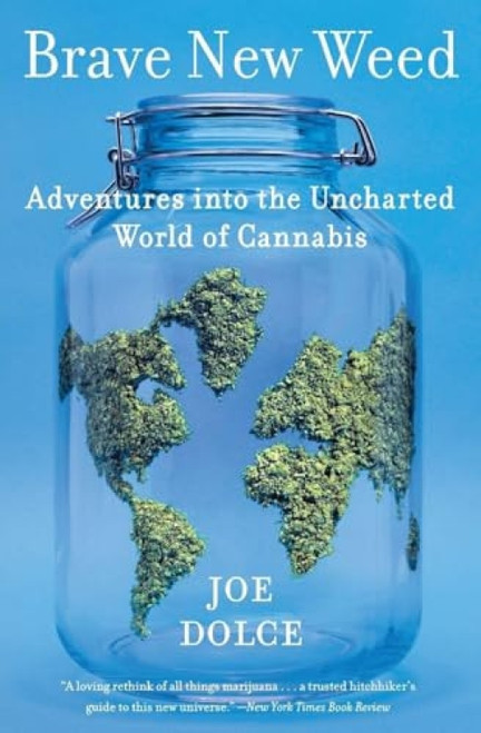 Brave New Weed (Adventures into the Uncharted World of Cannabis) - 9780062499929 by Joe Dolce