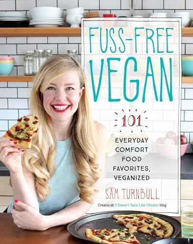 Fuss-Free Vegan (101 Everyday Comfort Food Favorites, Veganized: A Cookbook) by Sam Turnbull, 9780147530356