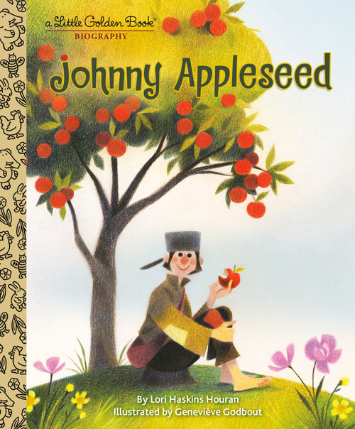 Johnny Appleseed: A Little Golden Book Biography by Lori Haskins Houran, Geneviève Godbout, 9780399555909