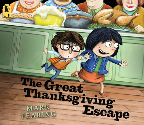 The Great Thanksgiving Escape ((A Funny Storybook for Kids Ages 4-8 About Family Gatherings and Silly Adventures)) - 9780763695118 by Mark Fearing, Mark Fearing, 9780763695118