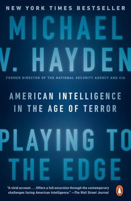 Playing to the Edge (American Intelligence in the Age of Terror) - 9780143109983 by Michael V. Hayden
