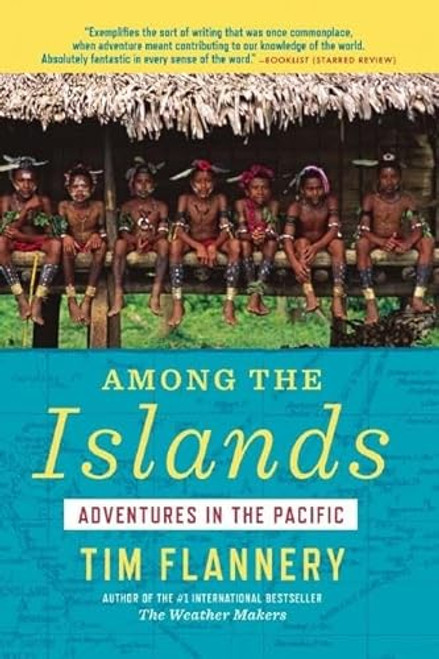 Among the Islands (Adventures in the Pacific) by Tim Flannery, 9780802121820