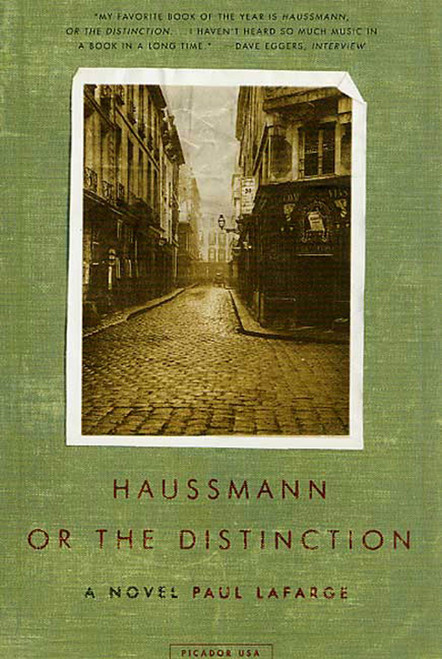 Haussmann, or the Distinction (A Novel) by Paul La Farge, 9780312420925