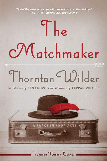 The Matchmaker (A Farce in Four Acts) by Thornton Wilder, 9780062693495