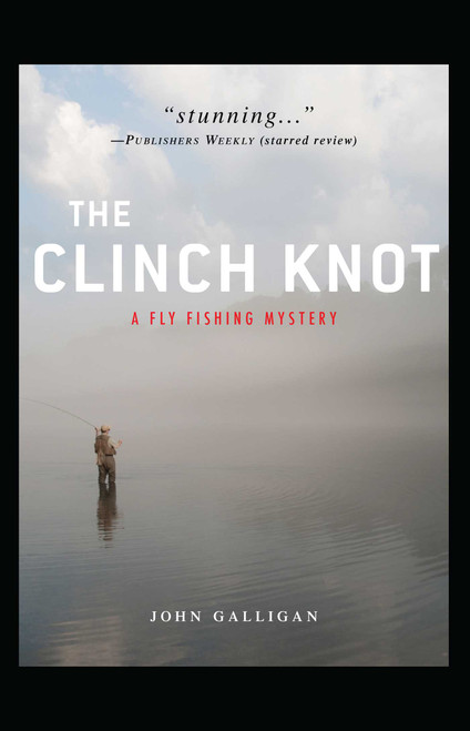 The CLINCH KNOT by John Galligan, 9781440553967