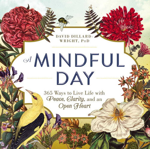 A Mindful Day (365 Ways to Live Life with Peace, Clarity, and an Open Heart) by David Dillard-Wright, 9781507202661