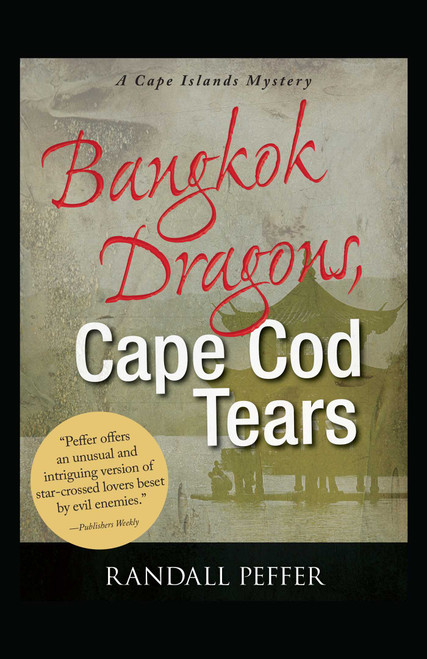 Bangkok Dragons, Cape Cod Tears by Randall Peffer, 9781440553875