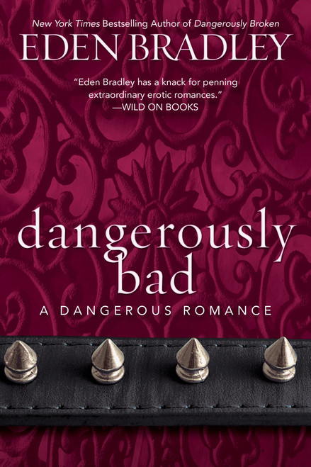 Dangerously Bad by Eden Bradley, 9780425269985