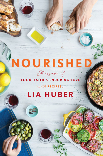Nourished (A Memoir of Food, Faith & Enduring Love (with Recipes)) by Lia Huber, 9780451498816