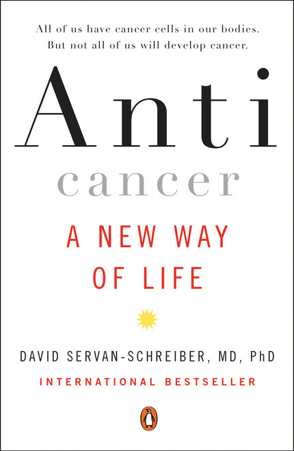 Anticancer (A New Way of Life) by David Servan-Schreiber, MD, PhD, 9780452295728