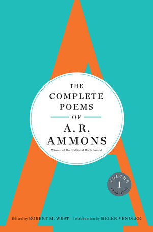 The Complete Poems of A. R. Ammons (Volume 1 1955-1977) by A. R. Ammons, Robert M. West, Helen Vendler, 9780393070132