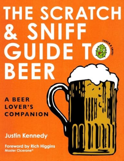 The Scratch & Sniff Guide to Beer (A Beer Lover's Companion) by Justin Kennedy, Rich Higgins, 9780062691484