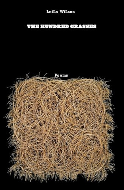 The Hundred Grasses (Poems) by Leila Wilson, 9781571314475