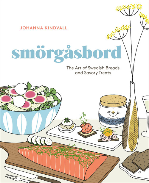 Smorgasbord (The Art of Swedish Breads and Savory Treats [A Cookbook]) by Johanna Kindvall, 9780399579097