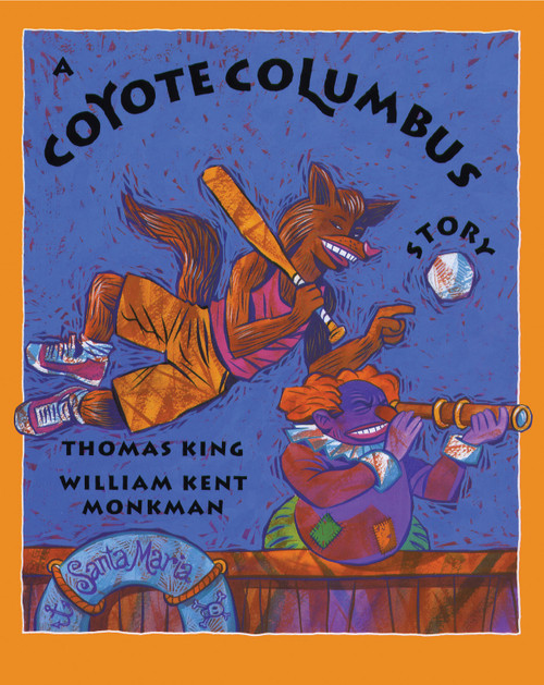 A Coyote Columbus Story by Thomas King, Kent Monkman, 9780888998309