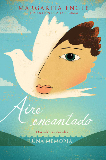 Aire encantado (Enchanted Air) (Dos culturas, dos alas: una memoria) (Spanish Edition) by Margarita Engle, Alexis Romay, 9781534404786