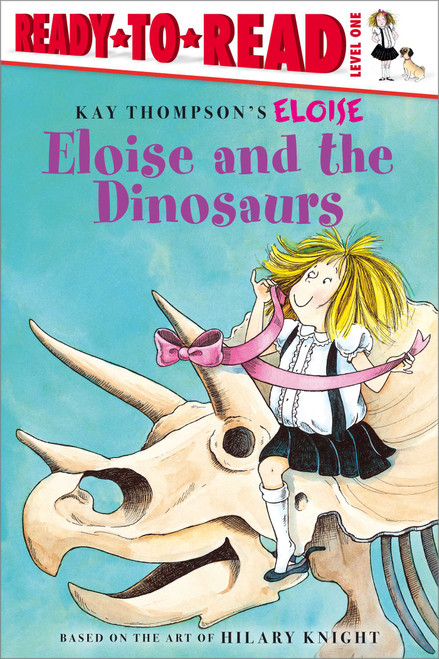 Eloise and the Dinosaurs (Ready-to-Read Level 1) - 9781481499804 by Kay Thompson, Hilary Knight, Lisa McClatchy, Tammie Lyon, 9781481499804