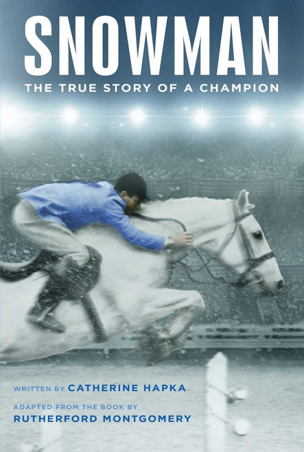 Snowman (The True Story of a Champion) - 9781481478137 by Catherine Hapka, Rutherford Montgomery, 9781481478137