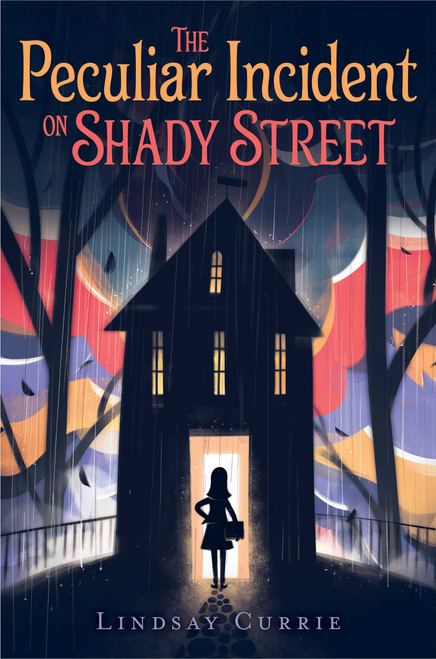 The Peculiar Incident on Shady Street by Lindsay Currie, 9781481477048