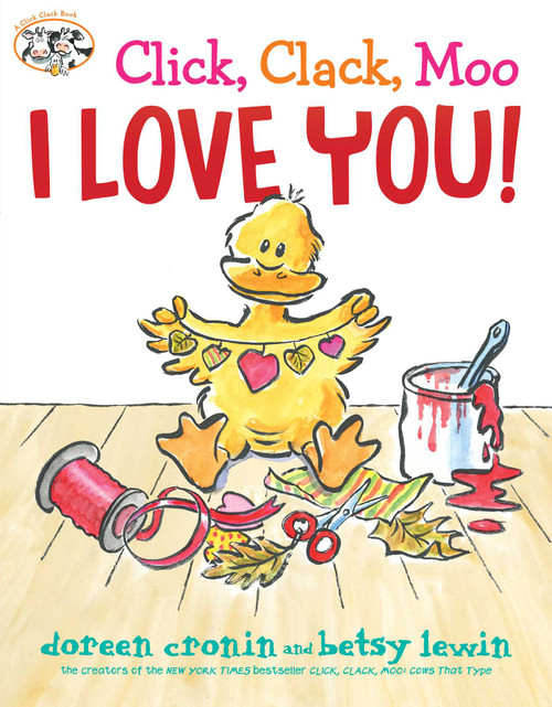 Click, Clack, Moo I Love You! by Doreen Cronin, Betsy Lewin, 9781481444965