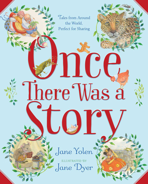 Once There Was a Story (Tales from Around the World, Perfect for Sharing) by Jane Yolen, Jane Dyer, 9781416971726