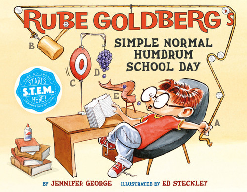 Rube Goldberg's Simple Normal Humdrum School Day (A Picture Book) by Jennifer George, Ed Steckley, 9781419725586