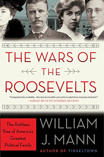 The Wars of the Roosevelts (The Ruthless Rise of America's Greatest Political Family) - 9780062383341 by William J. Mann