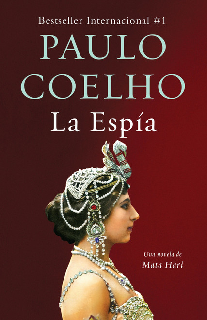 La Espía. Una novela sobre Mata Hari / The Spy (Spanish Edition) - 9780525432821 by Paulo Coelho, 9780525432821