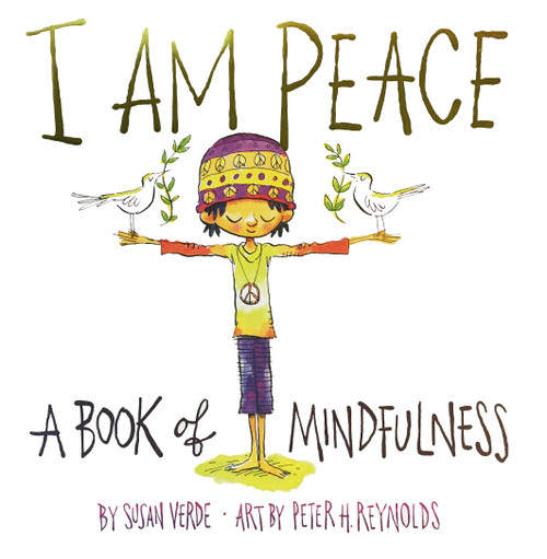 I Am Peace (A Book of Mindfulness) by Susan Verde, Peter H. Reynolds, 9781419727016