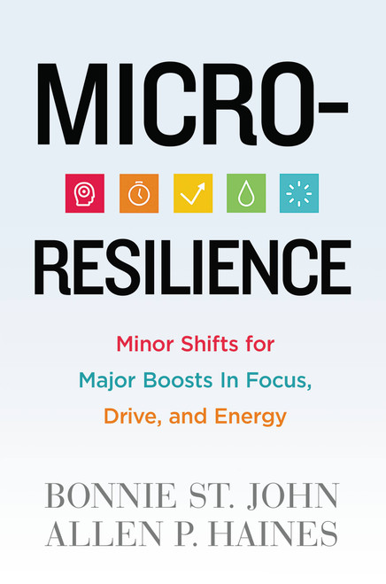Micro-Resilience (Minor Shifts for Major Boosts in Focus, Drive, and Energy) by Bonnie St. John, 9780446579285
