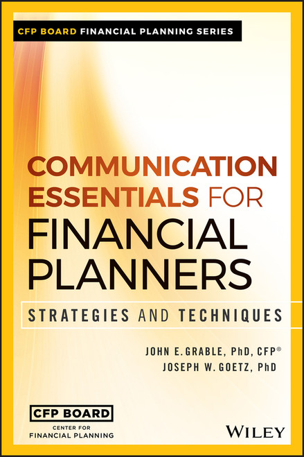 Communication Essentials for Financial Planners (Strategies and Techniques) by John E. Grable, Joseph W. Goetz, 9781119350781