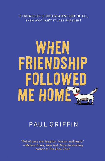 When Friendship Followed Me Home - 9780147510068 by Paul Griffin, 9780147510068