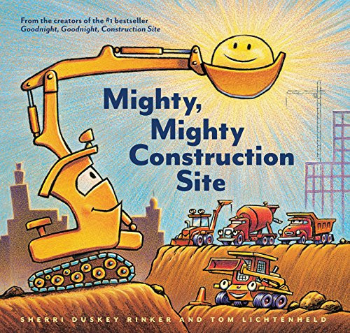 Mighty, Mighty Construction Site by Sherri Duskey Rinker, Tom Lichtenheld, 9781452152165