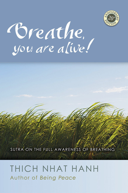 Breathe, You Are Alive (Sutra on the Full Awareness of Breathing) by Thich Nhat Hanh, 9781888375848
