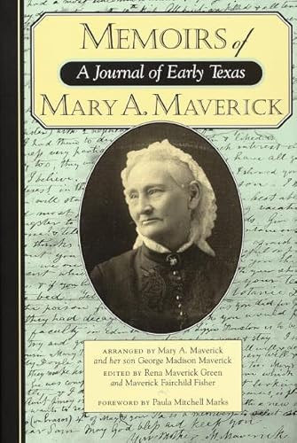 Memoirs of Mary A. Maverick (A Journal of Early Texas) by Mary A. Maverick, George Madison Maverick, Rena Maverick Green, Maverick Fairchild Fisher, Paula Mitchell Marks, 9781595347343
