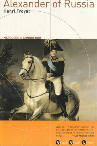 Alexander of Russia (Napoleon's Conqueror) by Henri Troyat, 9780802139498