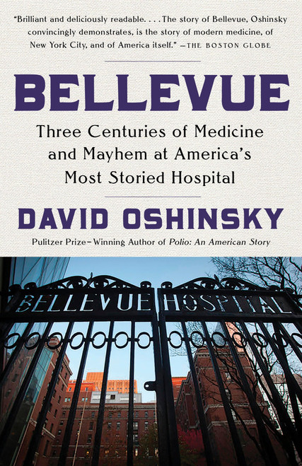 Bellevue (Three Centuries of Medicine and Mayhem at America's Most Storied Hospital) - 9780307386717 by David Oshinsky, 9780307386717