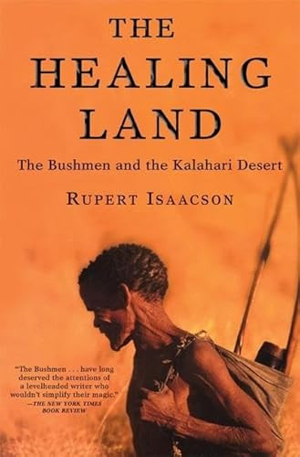The Healing Land (The Bushmen and the Kalahari Desert) by Rupert Isaacson, 9780802140517