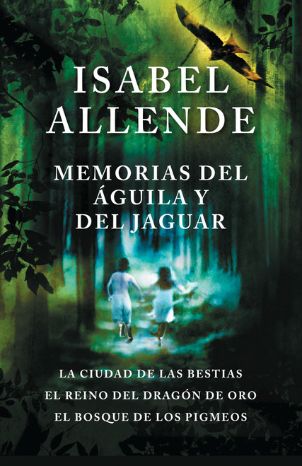 Memorias del águila y el jaguar / Memoir Of The Eagle and the Jaguar (Spanish Edition) by Isabel Allende, 9780525433637