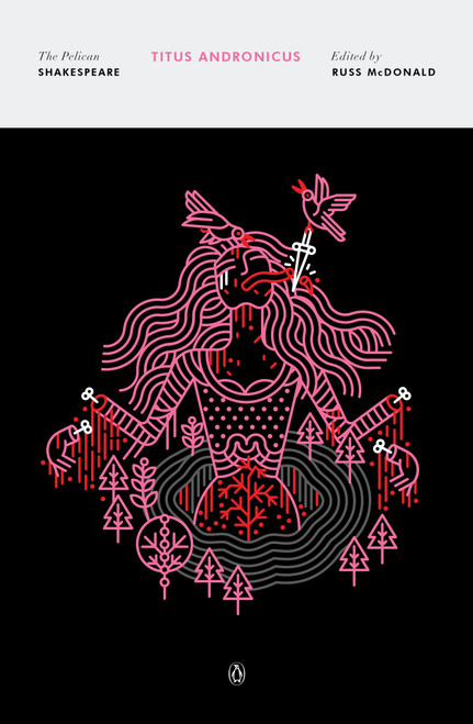 Titus Andronicus - 9780143130192 by William Shakespeare, Russ Mcdonald, Russ Mcdonald, Stephen Orgel, A. R. Braunmuller, 9780143130192