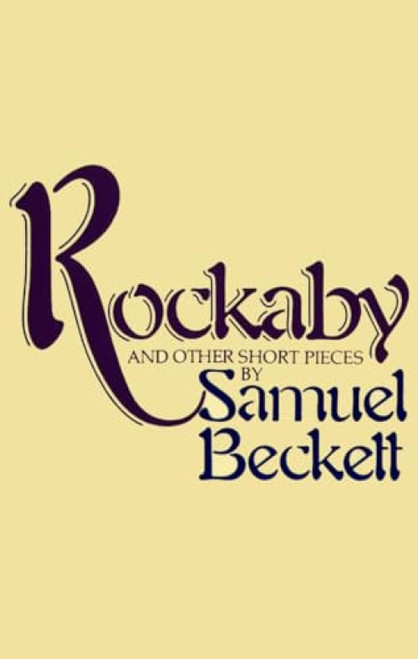 Rockabye and Other Short Pieces by Samuel Beckett, 9780802151384