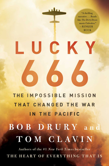 Lucky 666 (The Impossible Mission That Changed the War in the Pacific) by Bob Drury, Tom Clavin, 9781476774862
